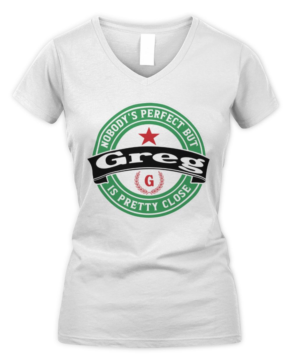 Nobody's Perfect But Your Name Is Pretty Close Heineken Beer T-Shirt GREG M1-S85 / Women's V-Neck T-Shirt / white