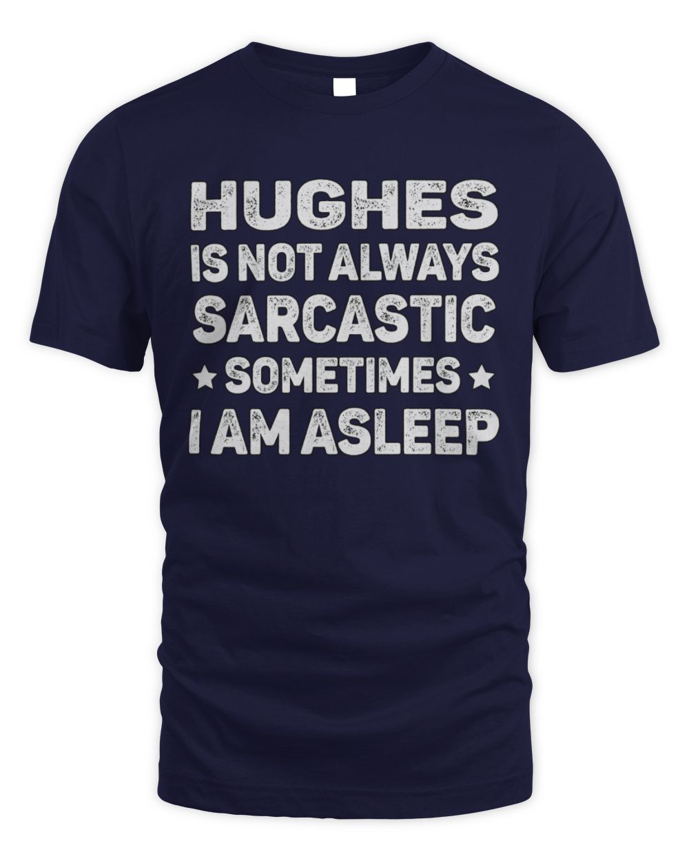 Your Name Is Not Always Sarcastic Funny T-Shirt HUGHES M1-62 / Unisex Standard T-Shirt / navy