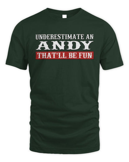 Underestimate Me That'll Be Fun Graphic T-Shirt ANDY M1-69 / Unisex Standard T-Shirt / forest green