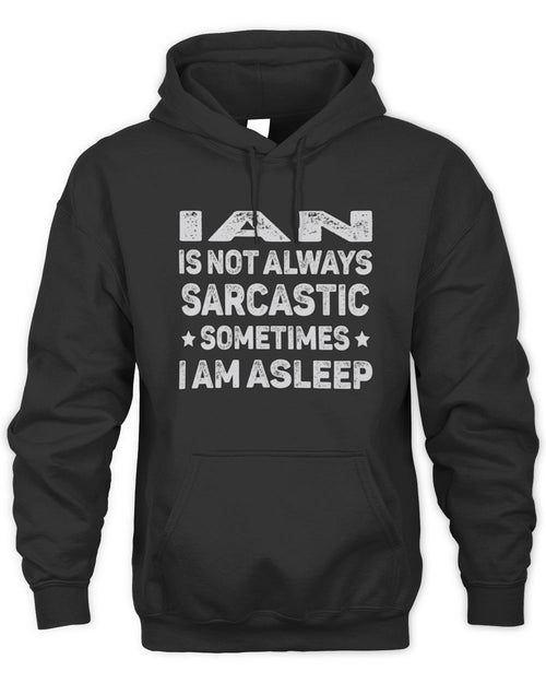 Your Name Is Not Always Sarcastic Funny T-Shirt IAN M1-62 / Unisex Hoodie / black