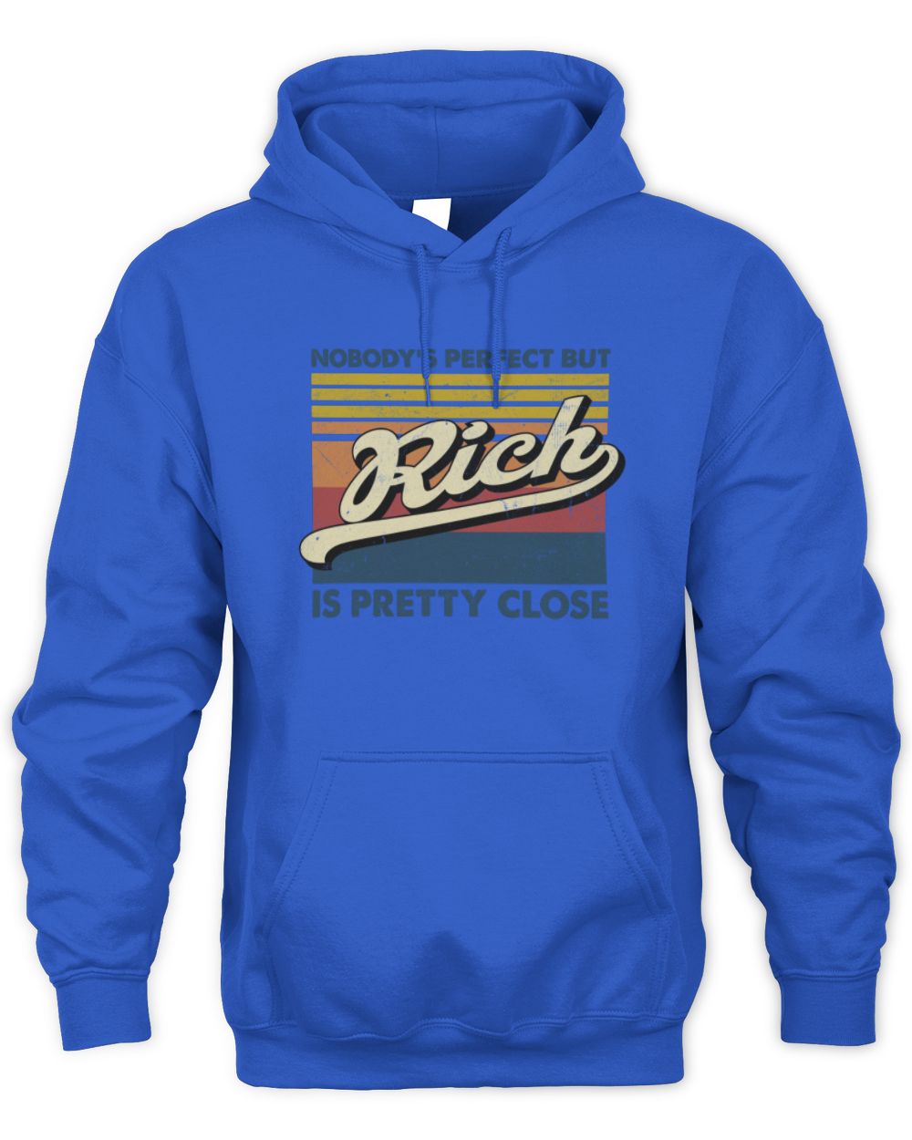 Nobody's Perfect But Your Name Is Pretty Close Retro Shirt RICH M1-65 / Unisex Hoodie / royal