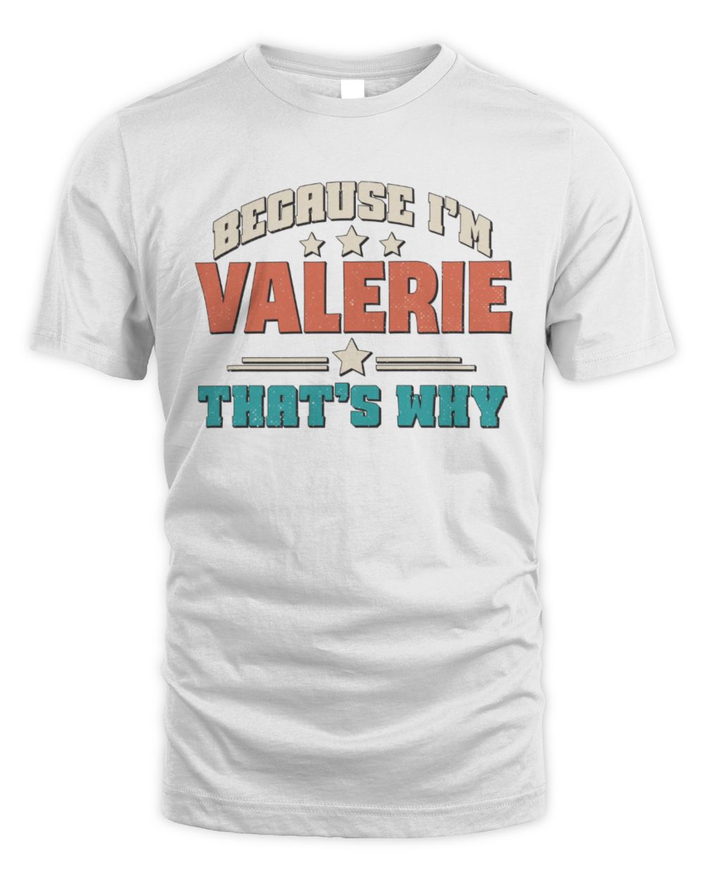 Because I'm Name That's Why Personalized Retro Shirt VALERIE-49 / Unisex Standard T-Shirt / white