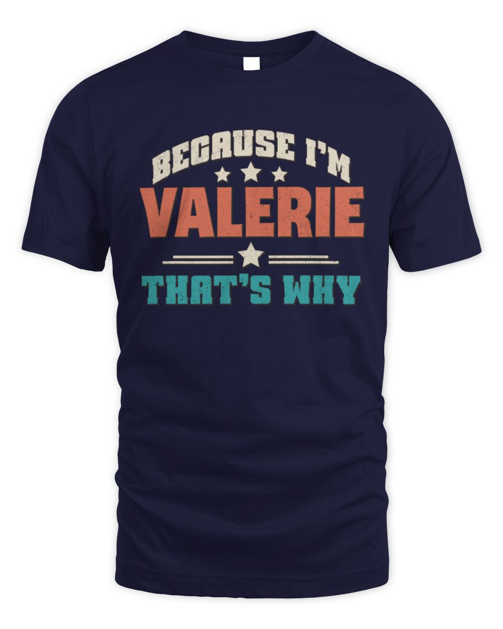 Because I'm Name That's Why Personalized Retro Shirt VALERIE-49 / Unisex Standard T-Shirt / navy