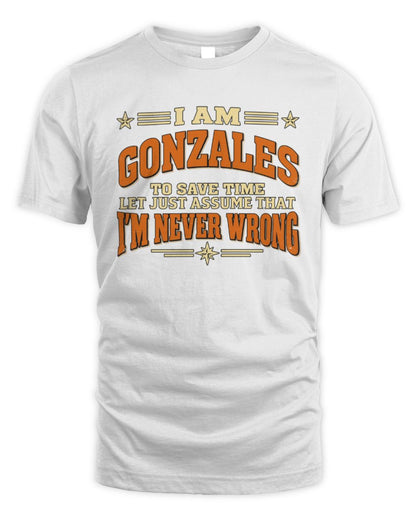 I'm Name Let's Just Assume I'm Never Wrong Retro Shirt GONZALES M1-64 / Unisex Standard T-Shirt / white