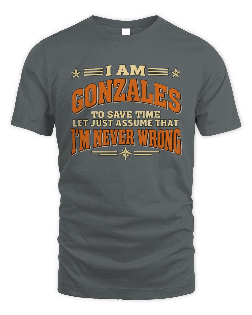 I'm Name Let's Just Assume I'm Never Wrong Retro Shirt GONZALES M1-64 / Unisex Standard T-Shirt / charcoal