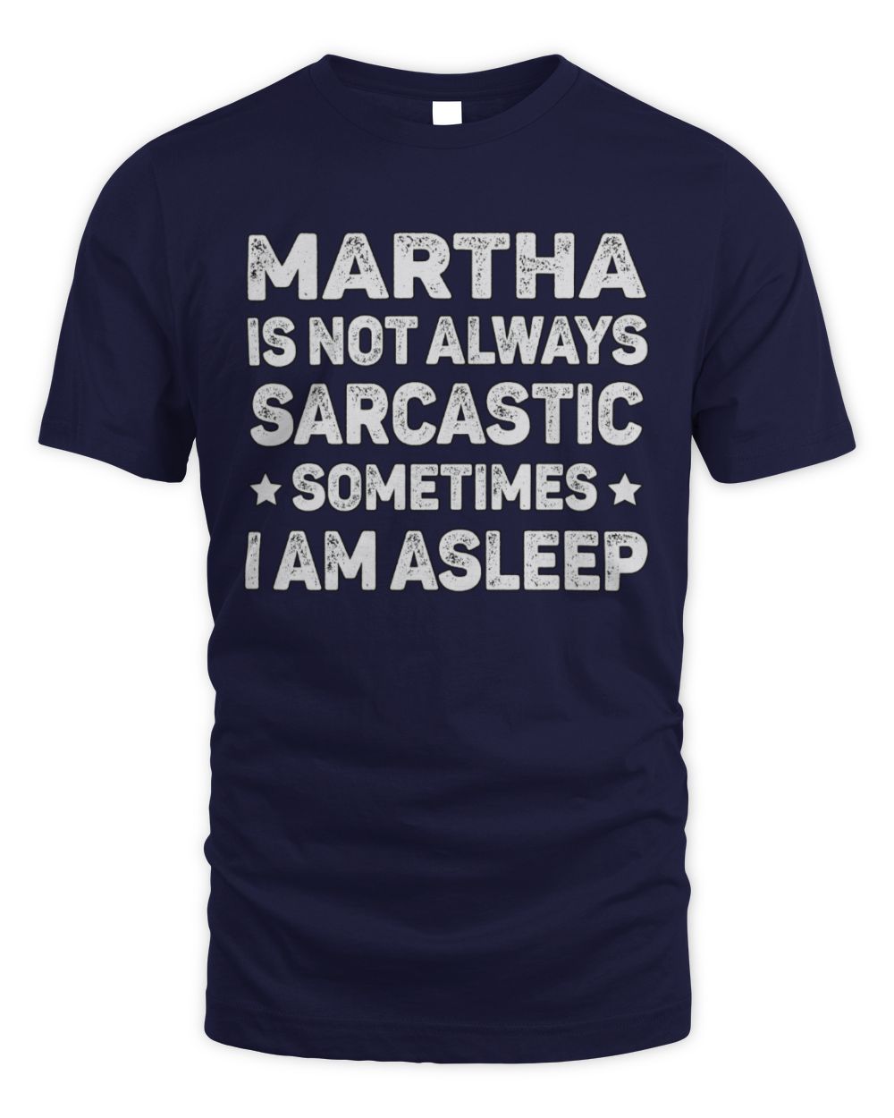Your Name Is Not Always Sarcastic Funny T-Shirt MARTHA M1-62 / Unisex Standard T-Shirt / navy