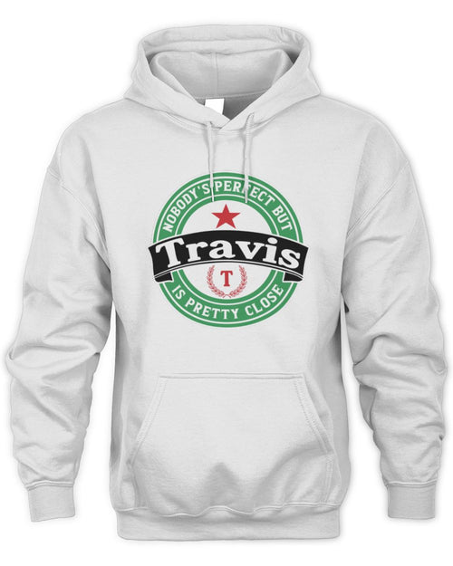 Nobody's Perfect But Your Name Is Pretty Close Heineken Beer T-Shirt TRAVIS M1-S85 / Unisex Hoodie / white