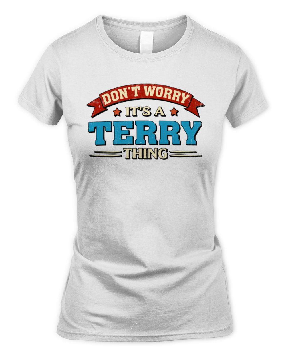 Don't Worry It's a Your Name Thing Funny Retro T-Shirt TERRY M1-57 / Women's Standard T-Shirt / white