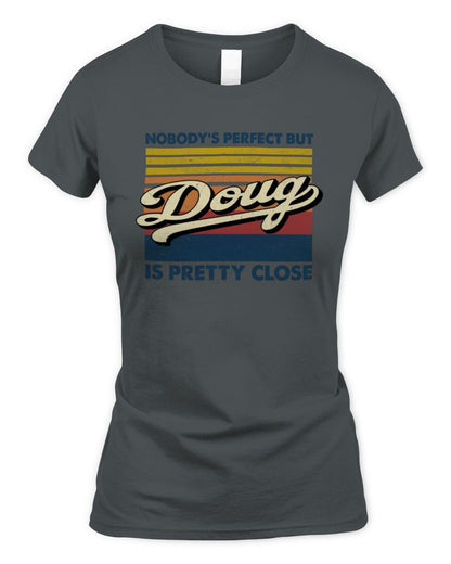 Nobody's Perfect But Your Name Is Pretty Close Retro Shirt DOUG M1-65 / Women's Standard T-Shirt / charcoal