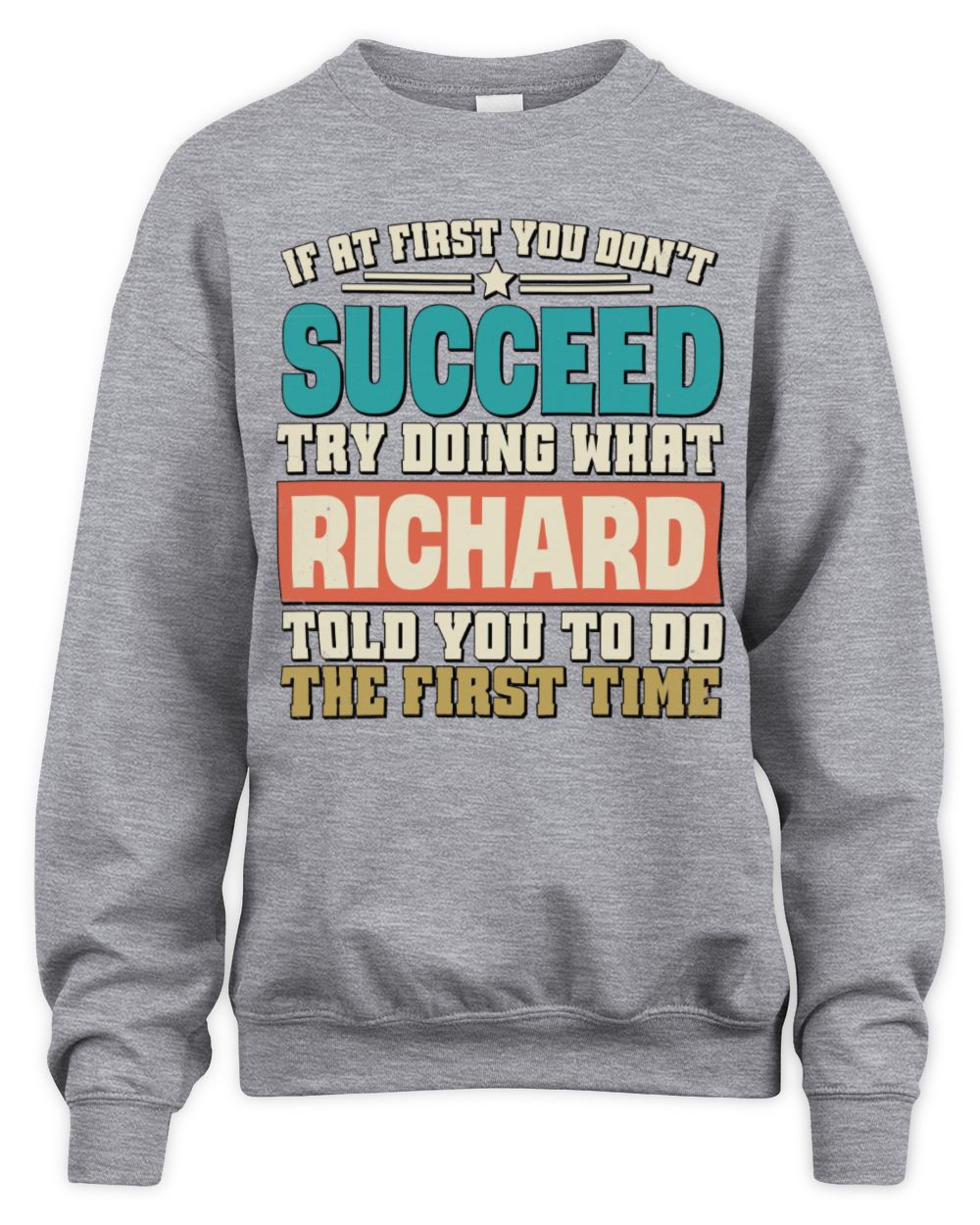 If at First You Don't Succeed Funny Vintage Shirt RICHARD M1-53 / Unisex Sweatshirt / sport grey