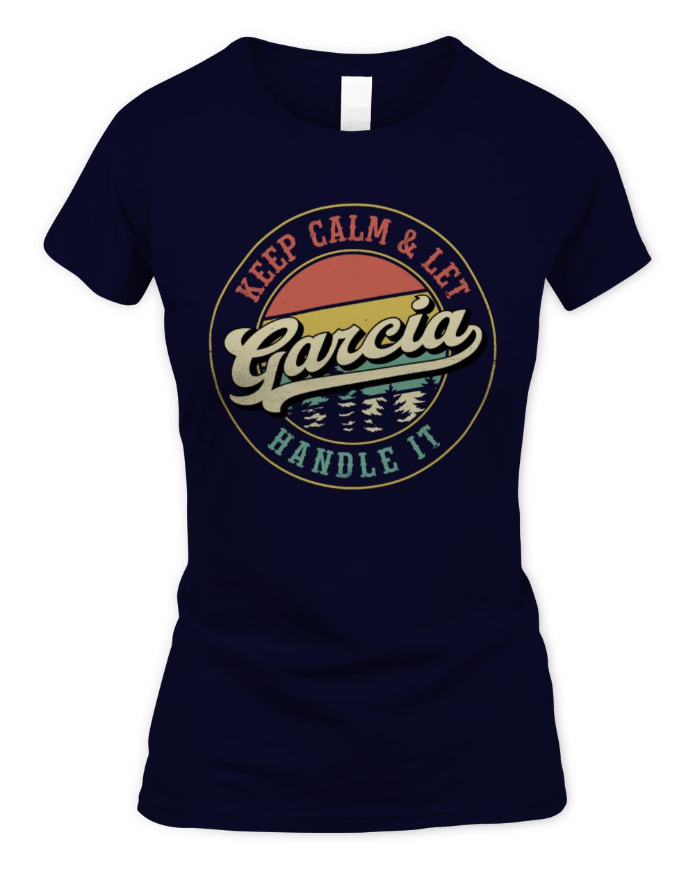 Keep Calm Let Your Name Handle It Retro T-Shirt GARCIA M1-54 / Women's Standard T-Shirt / navy
