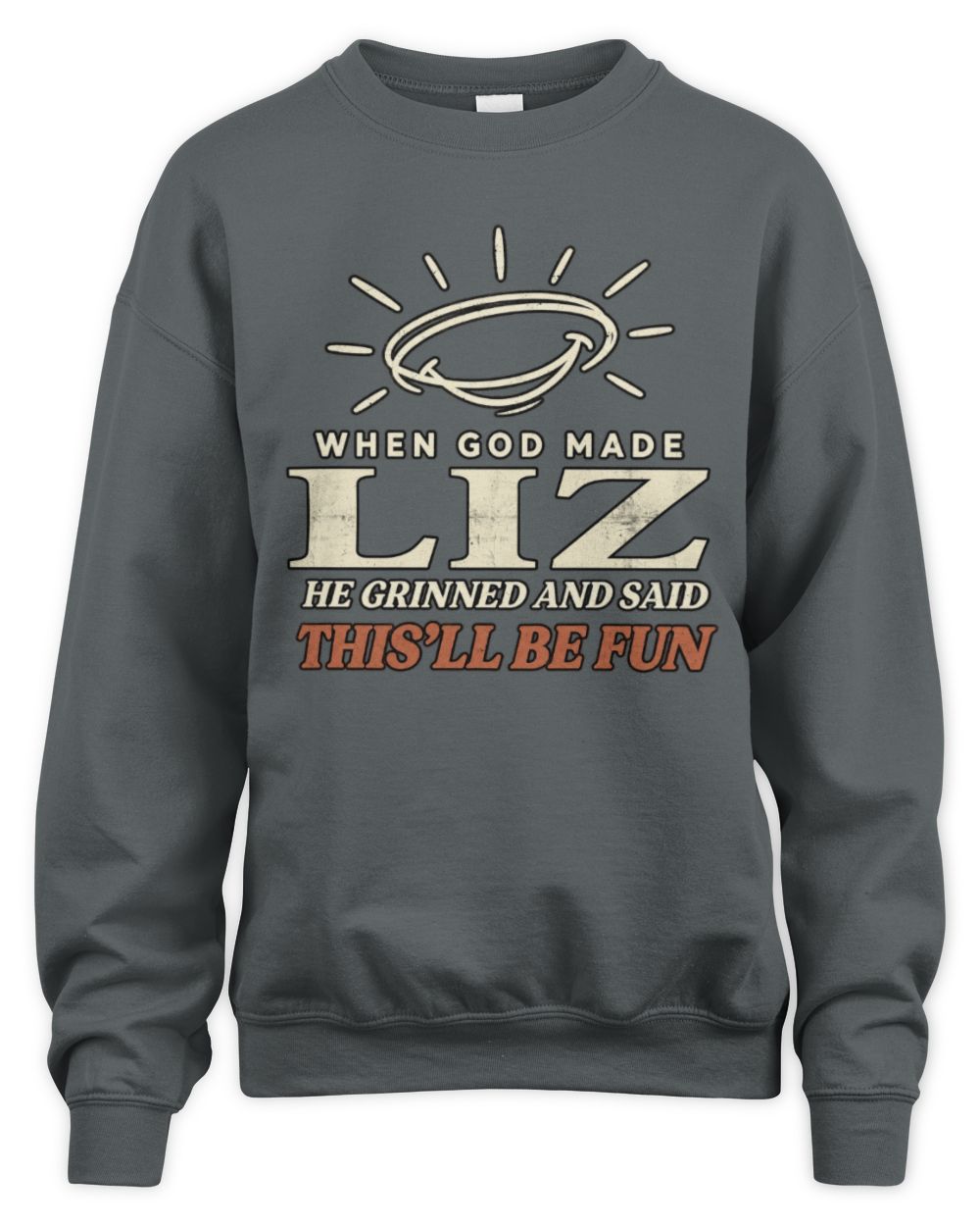 When God Made Your Name Funny Western T-Shirt T-Shirt LIZ M1-S82 / Unisex Sweatshirt / charcoal