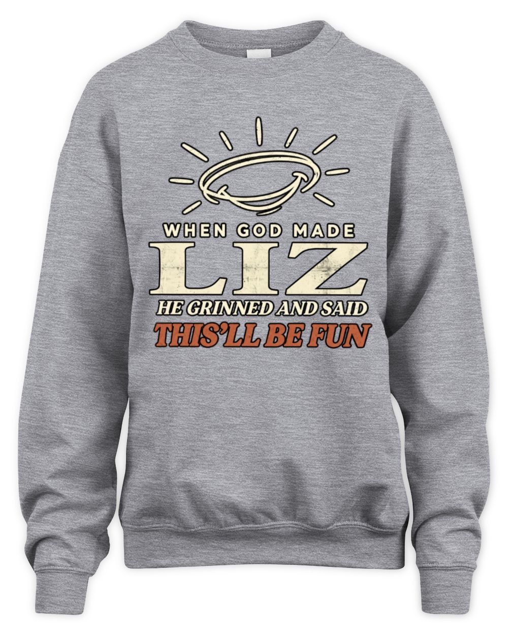 When God Made Your Name Funny Western T-Shirt T-Shirt LIZ M1-S82 / Unisex Sweatshirt / sport grey