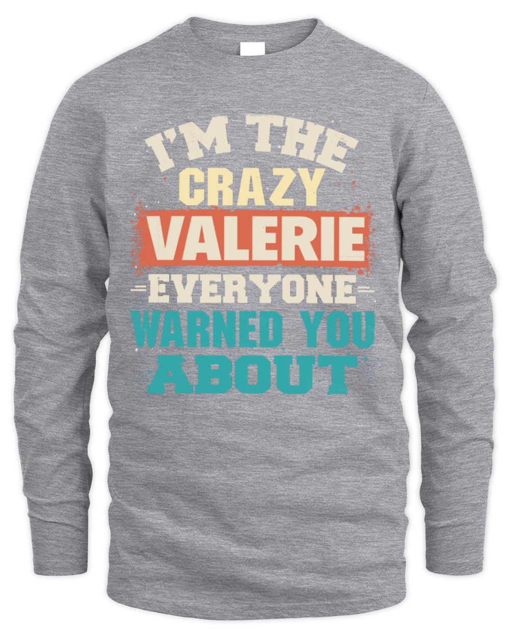 I'm the Crazy One Everyone Warned You About Retro Graphic T-Shirt VALERIE M1-70 / Men's Long Sleeved T-Shirt / sport grey