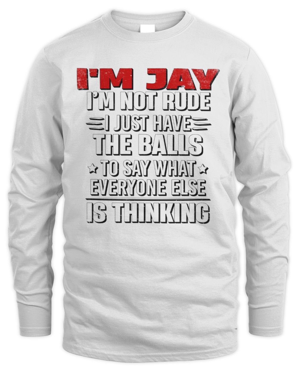 I'm Name I'm Not Rude I Just Have The Balls Funny T-Shirt JAY M1-46 / Men's Long Sleeved T-Shirt / white