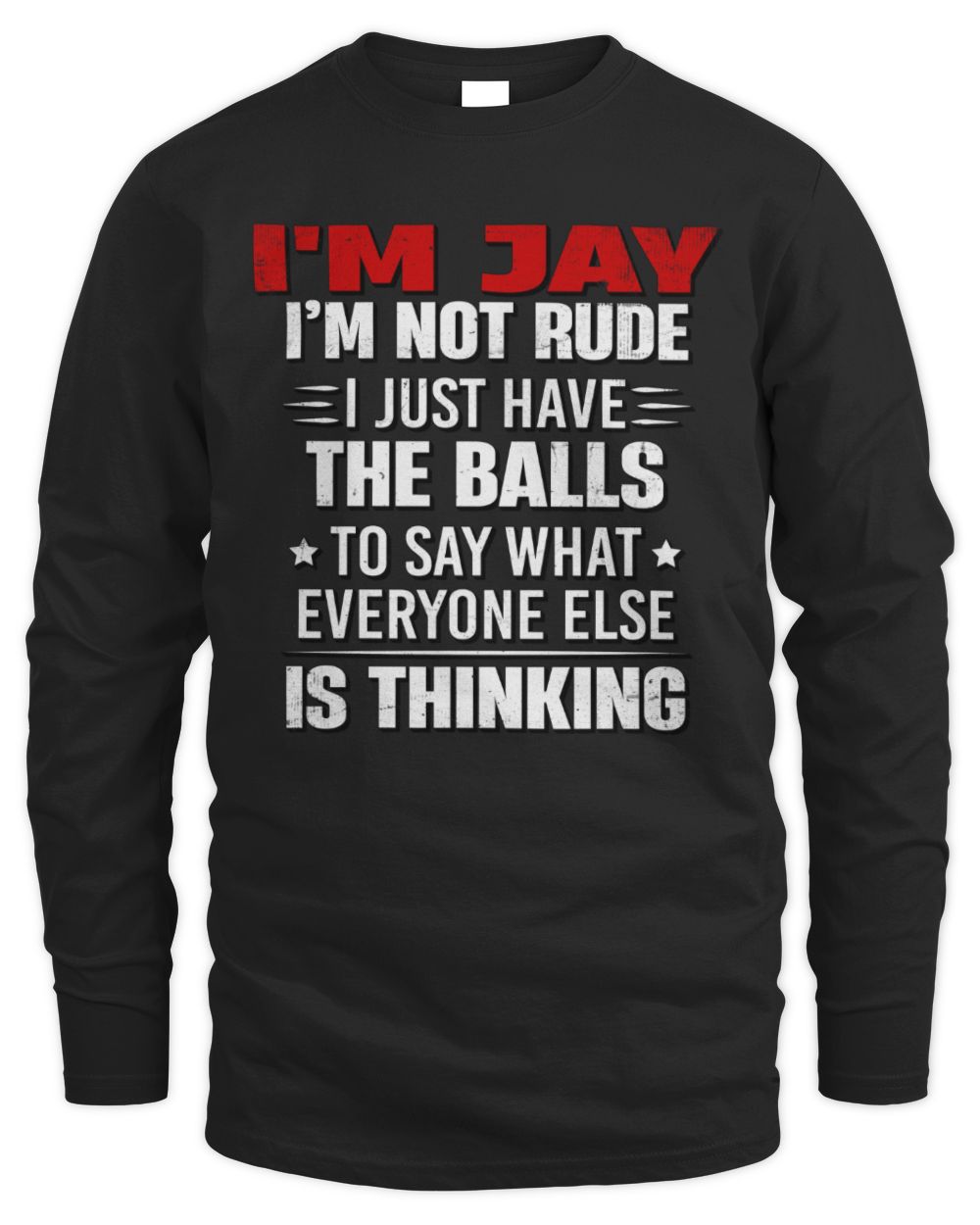 I'm Name I'm Not Rude I Just Have The Balls Funny T-Shirt JAY M1-46 / Men's Long Sleeved T-Shirt / black
