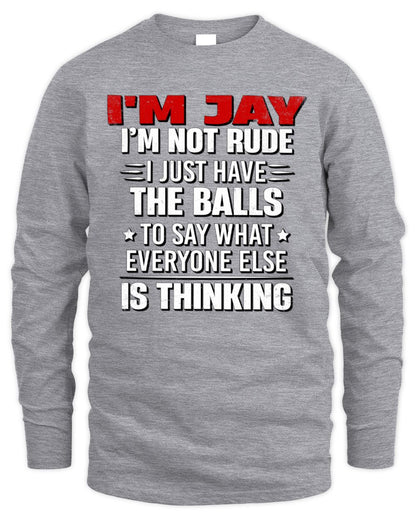 I'm Name I'm Not Rude I Just Have The Balls Funny T-Shirt JAY M1-46 / Men's Long Sleeved T-Shirt / sport grey