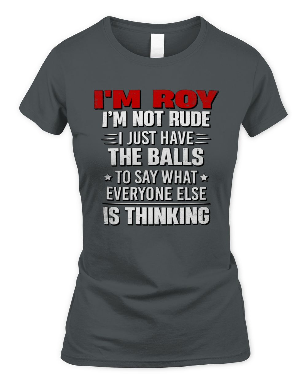 I'm Name I'm Not Rude I Just Have The Balls Funny T-Shirt ROY M1-46 / Women's Standard T-Shirt / charcoal