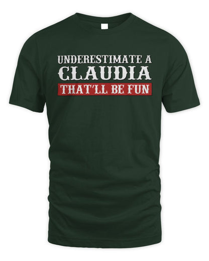 Underestimate Me That'll Be Fun Graphic T-Shirt CLAUDIA M1-69 / Unisex Standard T-Shirt / forest green