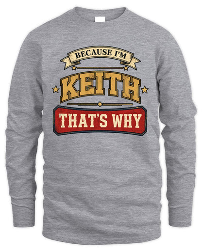 Because I'm Name That's Why Americana T-Shirt KEITH M1-S88 / Men's Long Sleeved T-Shirt / sport grey