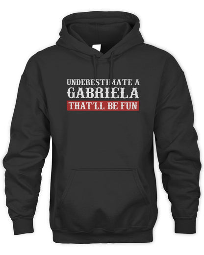 Underestimate Me That'll Be Fun Graphic T-Shirt GABRIELA M1-69 / Unisex Hoodie / black