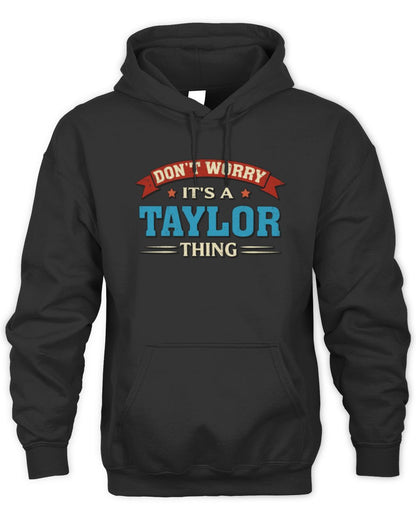Don't Worry It's a Your Name Thing Funny Retro T-Shirt TAYLOR M1-57 / Unisex Hoodie / black