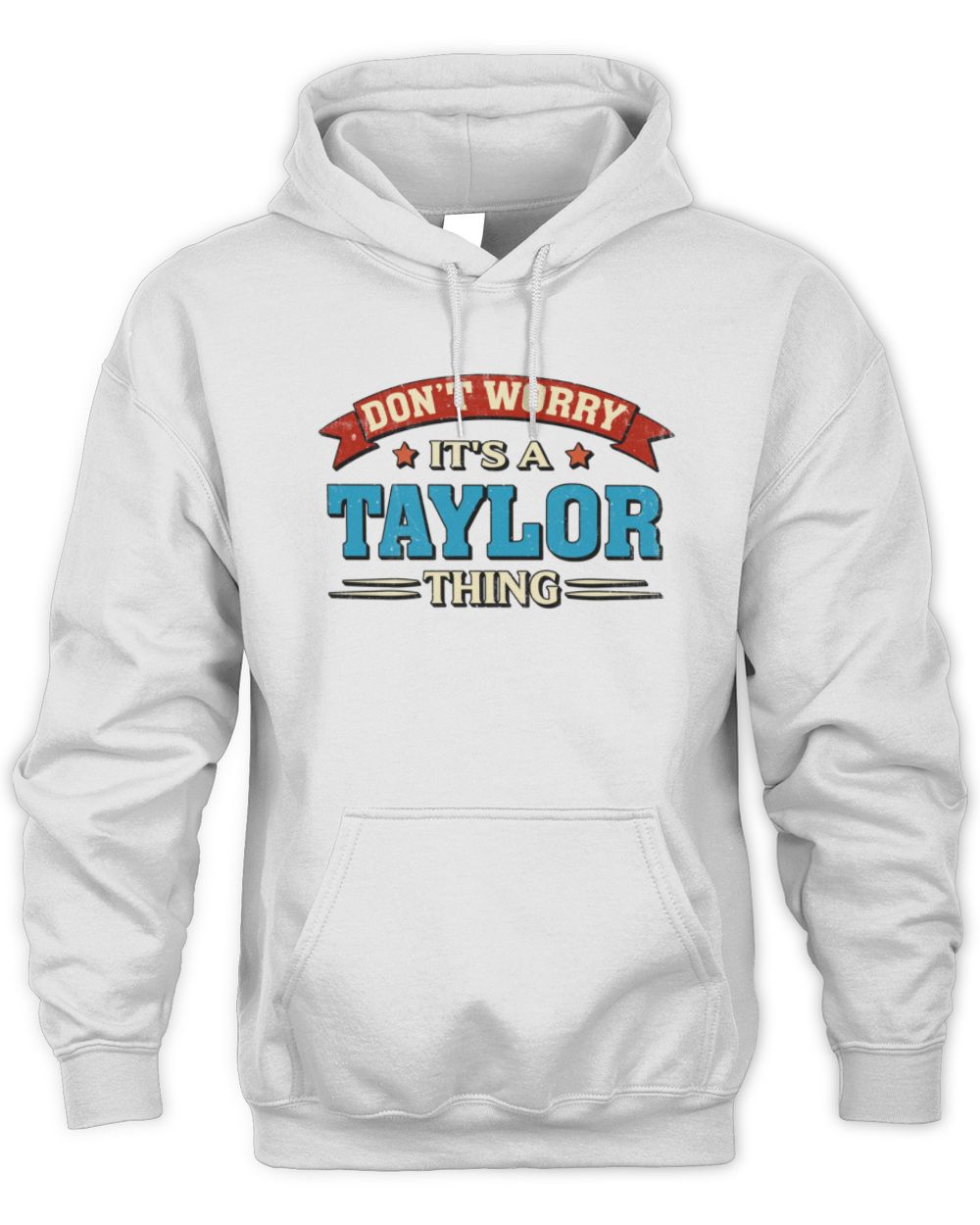 Don't Worry It's a Your Name Thing Funny Retro T-Shirt TAYLOR M1-57 / Unisex Hoodie / white