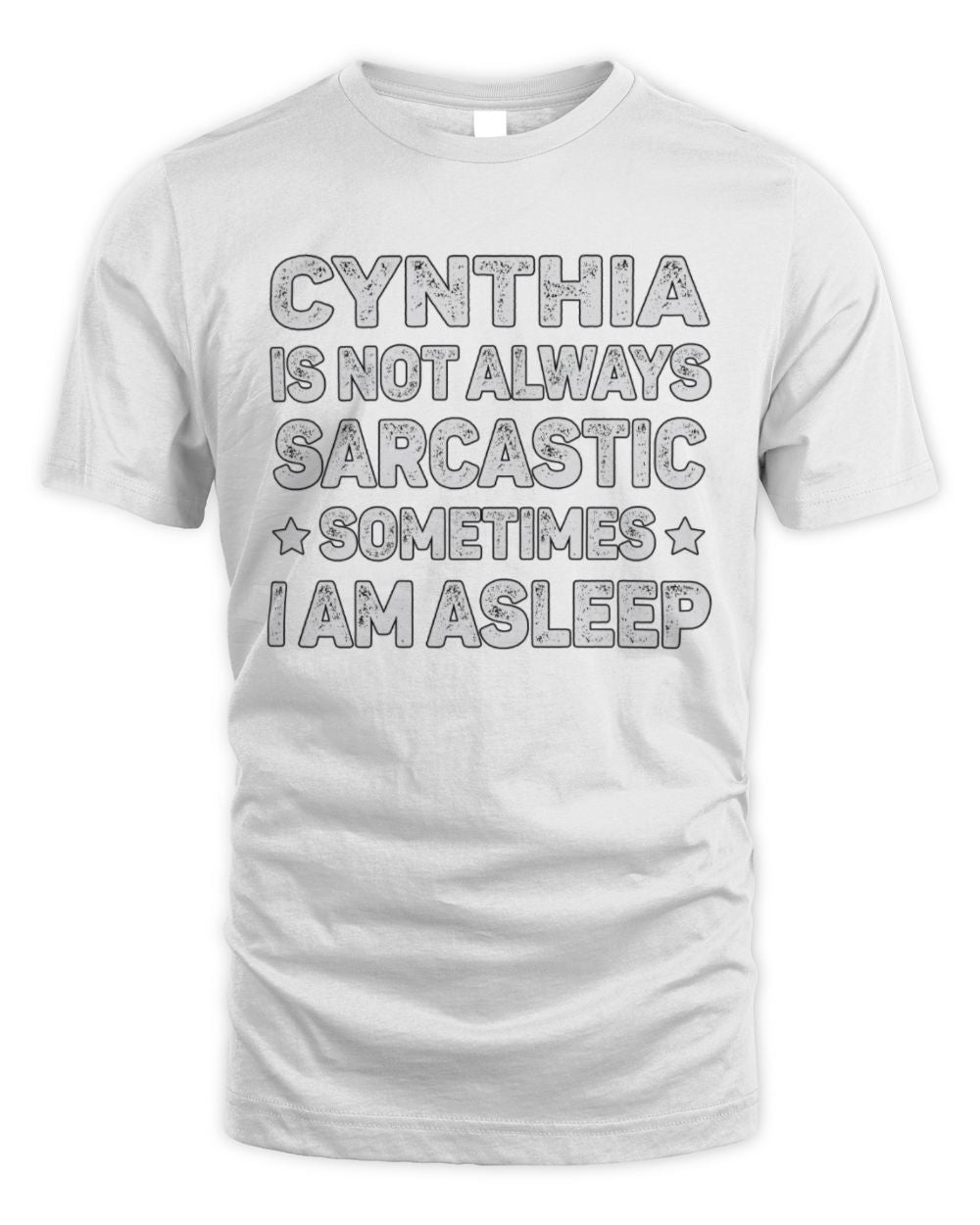 Your Name Is Not Always Sarcastic Funny T-Shirt CYNTHIA M1-62 / Unisex Standard T-Shirt / white