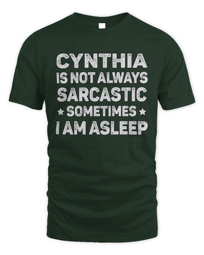 Your Name Is Not Always Sarcastic Funny T-Shirt CYNTHIA M1-62 / Unisex Standard T-Shirt / forest green