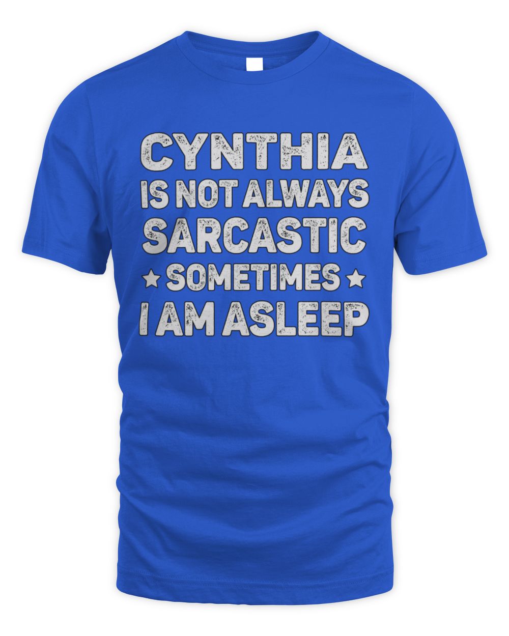 Your Name Is Not Always Sarcastic Funny T-Shirt CYNTHIA M1-62 / Unisex Standard T-Shirt / royal