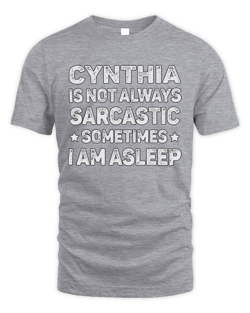 Your Name Is Not Always Sarcastic Funny T-Shirt CYNTHIA M1-62 / Unisex Standard T-Shirt / sport grey