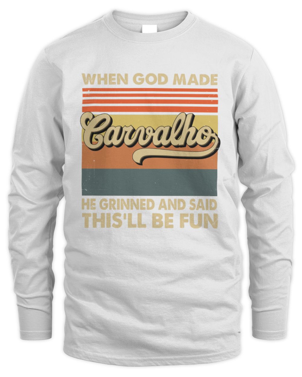 When God Made Your Name He Grinned Vintage T-Shirt CARVALHO M1-55 / Men's Long Sleeved T-Shirt / white