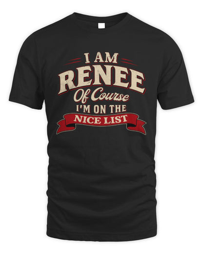 I'm Name Of Course I'm On The Nice List Funny Christmas Shirt RENEE M1-68 / Unisex Standard T-Shirt / black
