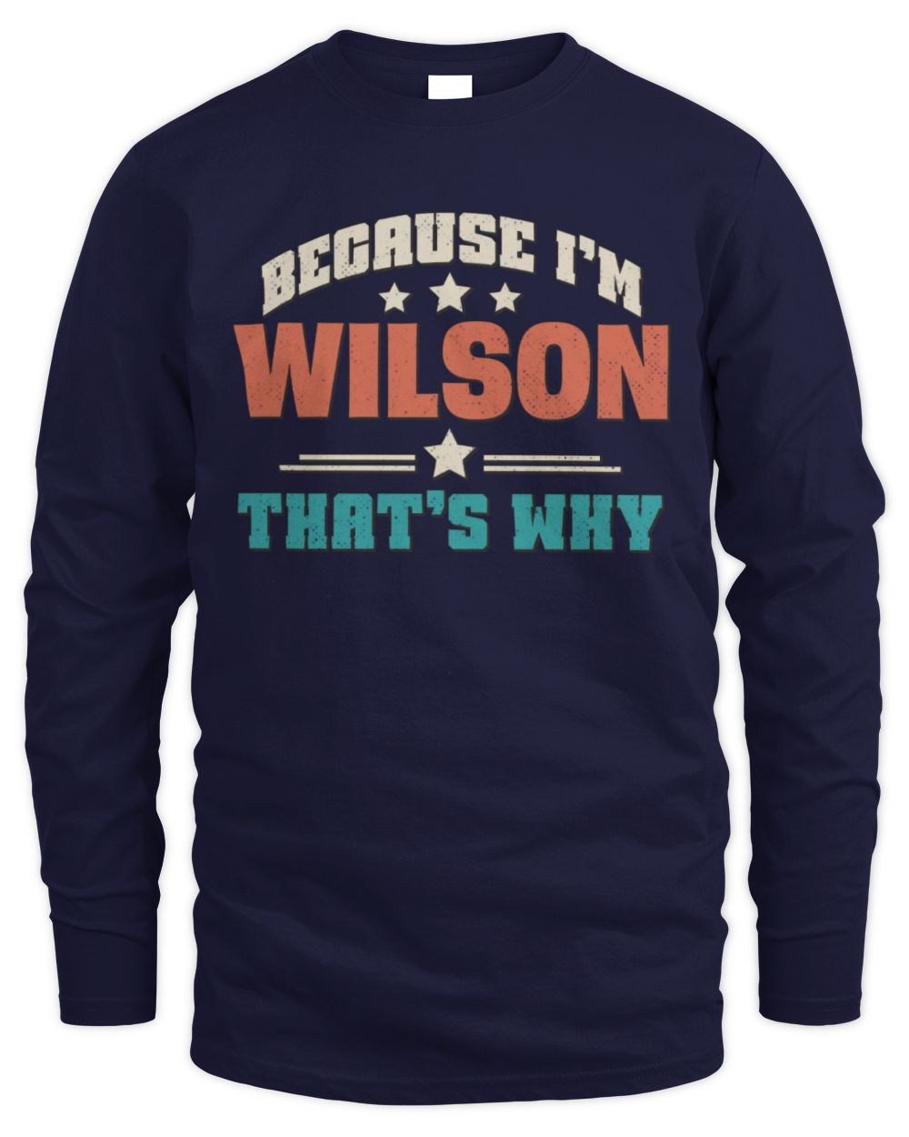 Because I'm Name That's Why Personalized Retro Shirt WILSON-49 / Men's Long Sleeved T-Shirt / navy