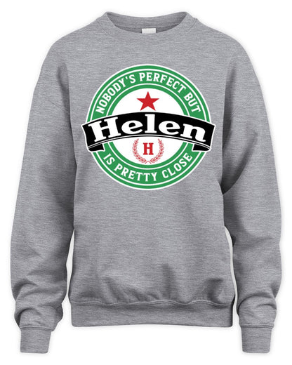 Nobody's Perfect But Your Name Is Pretty Close Heineken Beer T-Shirt HELEN M1-S85 / Unisex Sweatshirt / sport grey