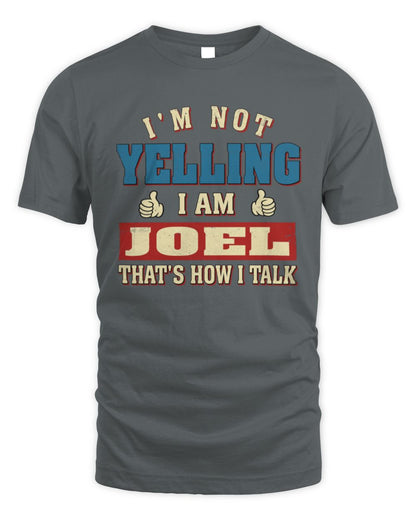I'm Not Yelling I'm Name That's How I Talk Shirt JOEL M1-67 / Unisex Standard T-Shirt / charcoal