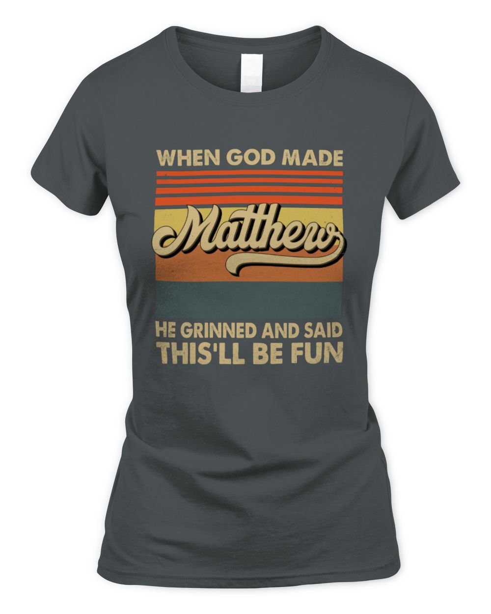 When God Made Your Name He Grinned Vintage T-Shirt MATTHEW M1-55 / Women's Standard T-Shirt / charcoal