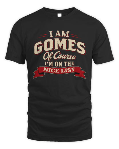 I'm Name Of Course I'm On The Nice List Funny Christmas Shirt GOMES M1-68 / Unisex Standard T-Shirt / black