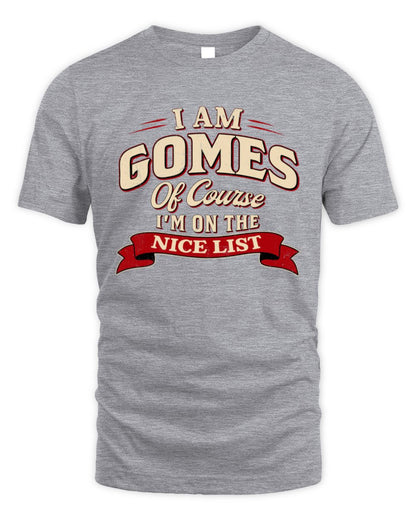 I'm Name Of Course I'm On The Nice List Funny Christmas Shirt GOMES M1-68 / Unisex Standard T-Shirt / sport grey
