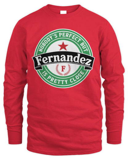 Nobody's Perfect But Your Name Is Pretty Close Heineken Beer T-Shirt FERNANDEZ M1-S85 / Men's Long Sleeved T-Shirt / red