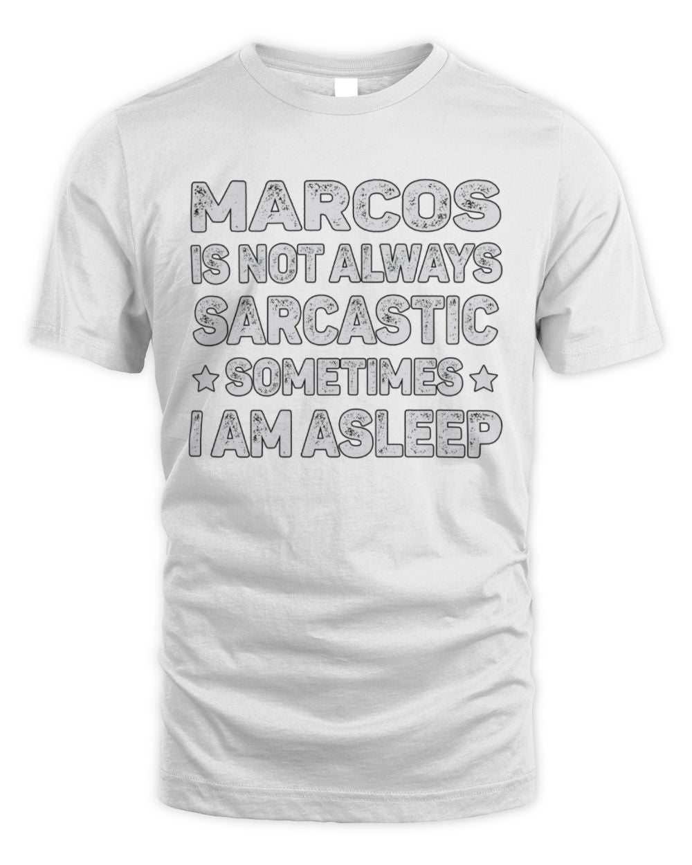 Your Name Is Not Always Sarcastic Funny T-Shirt MARCOS M1-62 / Unisex Standard T-Shirt / white