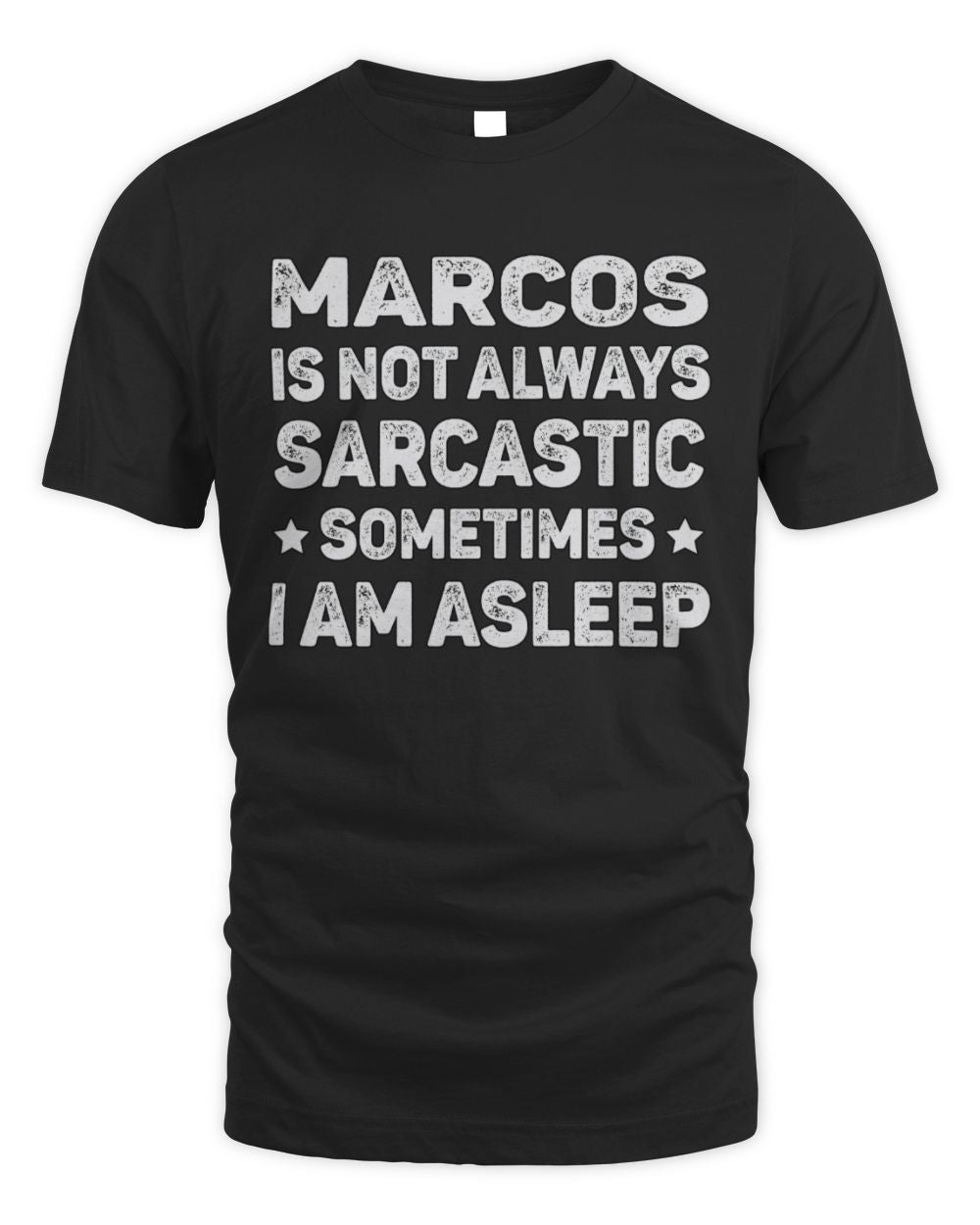 Your Name Is Not Always Sarcastic Funny T-Shirt MARCOS M1-62 / Unisex Standard T-Shirt / black