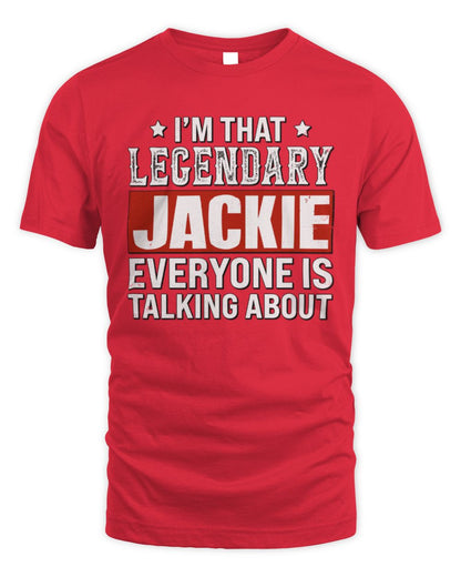 I'm That Legendary Name Everyone Is Talking About Funny Graphic T-Shirt JACKIE M1-73 / Unisex Standard T-Shirt / red