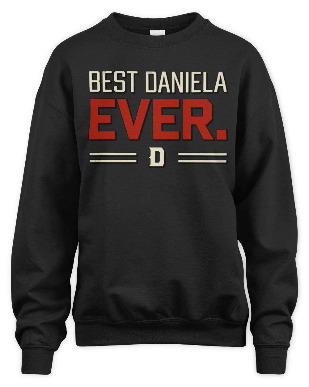 Best Your Name Ever Cool Shirt DANIELA M1-58 / Unisex Sweatshirt / black