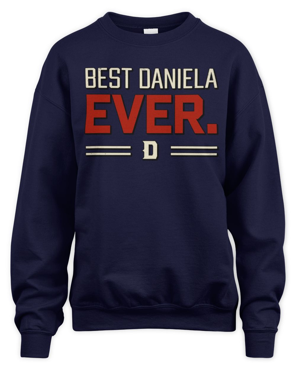 Best Your Name Ever Cool Shirt DANIELA M1-58 / Unisex Sweatshirt / navy