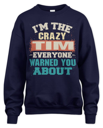 I'm the Crazy One Everyone Warned You About Retro Graphic T-Shirt TIM M1-70 / Unisex Sweatshirt / navy