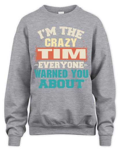 I'm the Crazy One Everyone Warned You About Retro Graphic T-Shirt TIM M1-70 / Unisex Sweatshirt / sport grey