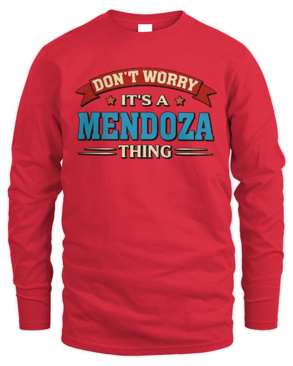 Don't Worry It's a Your Name Thing Funny Retro T-Shirt MENDOZA M1-57 / Men's Long Sleeved T-Shirt / red