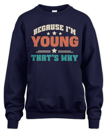 Because I'm Name That's Why Personalized Retro Shirt YOUNG-49 / Unisex Sweatshirt / navy