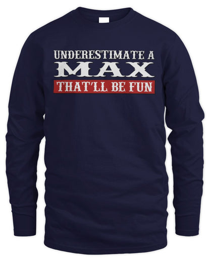 Underestimate Me That'll Be Fun Graphic T-Shirt MAX M1-69 / Men's Long Sleeved T-Shirt / navy